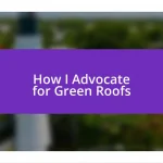 How I Advocate for Green Roofs