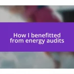 How I benefitted from energy audits