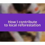 How I contribute to local reforestation