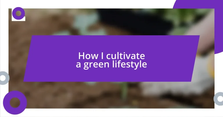 How I cultivate a green lifestyle