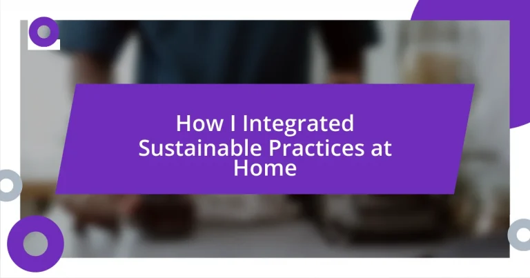 How I Integrated Sustainable Practices at Home