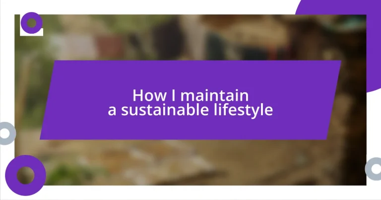 How I maintain a sustainable lifestyle