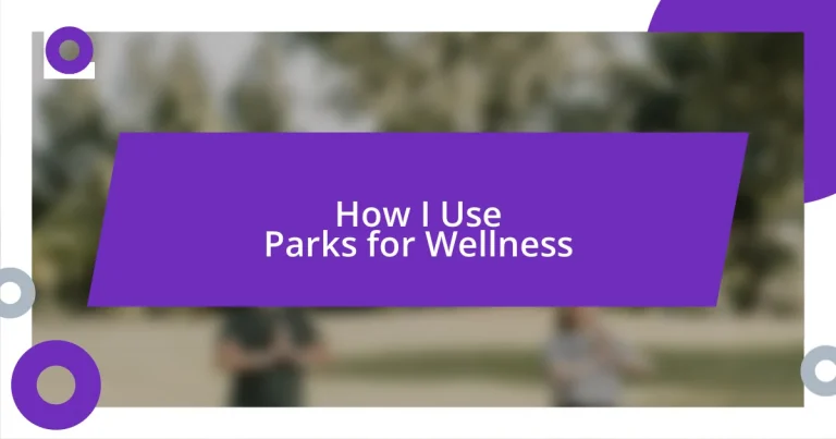 How I Use Parks for Wellness