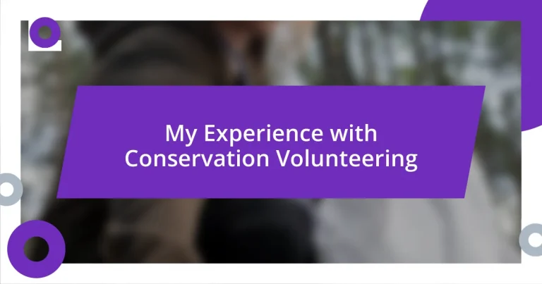 My Experience with Conservation Volunteering