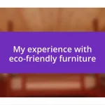 My experience with eco-friendly furniture