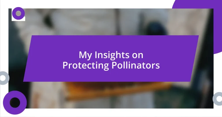 My Insights on Protecting Pollinators