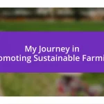 My Journey in Promoting Sustainable Farming