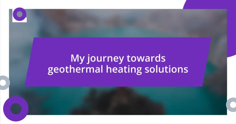 My journey towards geothermal heating solutions