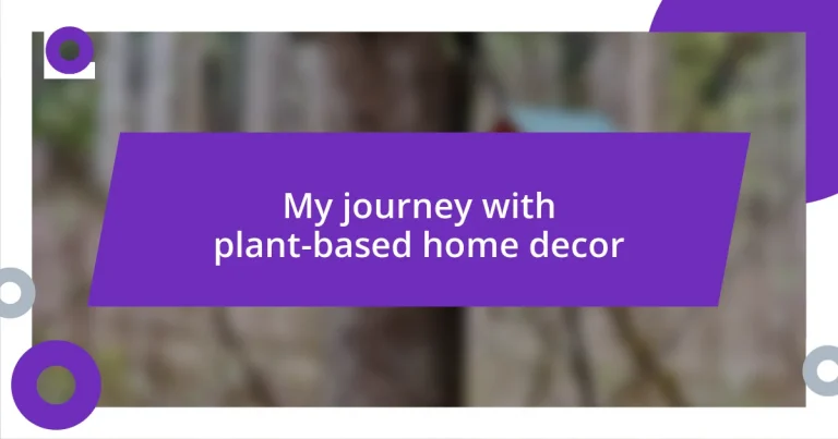 My journey with plant-based home decor