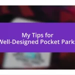 My Tips for Well-Designed Pocket Parks