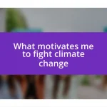 What motivates me to fight climate change