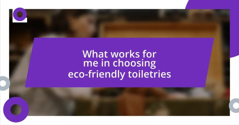 What works for me in choosing eco-friendly toiletries