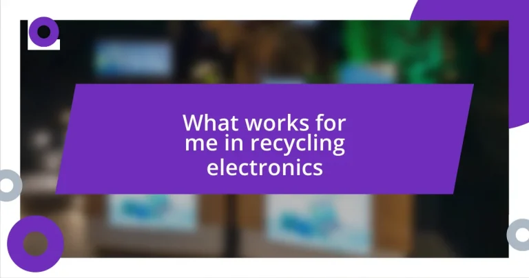 What works for me in recycling electronics