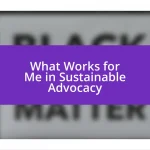 What Works for Me in Sustainable Advocacy