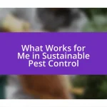 What Works for Me in Sustainable Pest Control