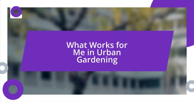 What Works for Me in Urban Gardening