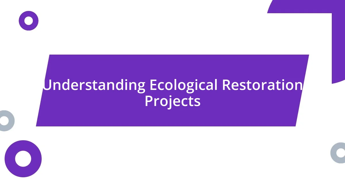 Understanding Ecological Restoration Projects